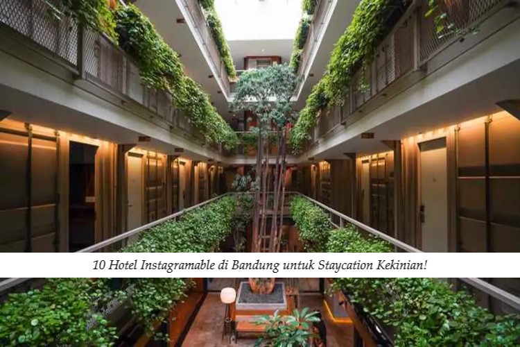 10 Hotel Instagramable di Bandung untuk Staycation Kekinian!