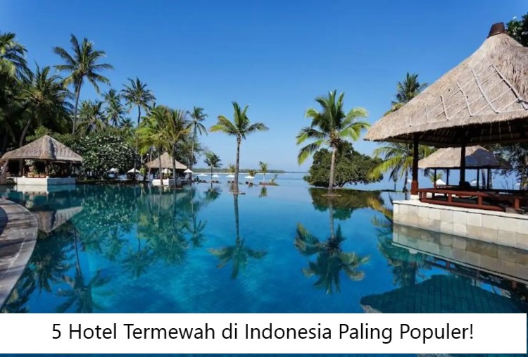 5 Hotel Termewah Di Indonesia Paling Populer Hotel Viral