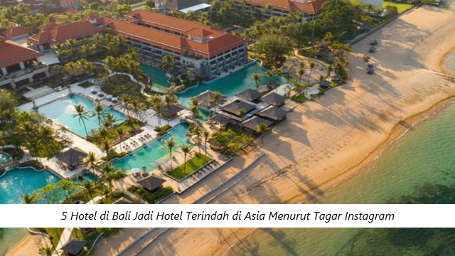 5 Hotel di Bali Jadi Hotel Terindah di Asia Menurut Tagar Instagram
