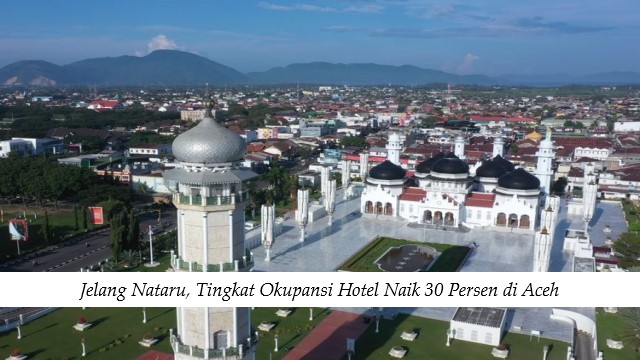 Jelang Nataru, Tingkat Okupansi Hotel Naik 30 Persen di Aceh