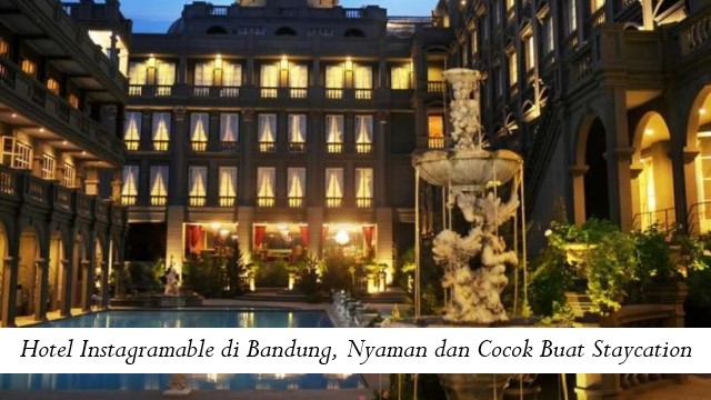 Hotel Instagramable di Bandung, Nyaman dan Cocok Buat Staycation